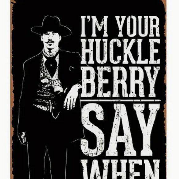 Val Kilmer Doc Holliday Metal Sign: I'm Your Huckleberry - Vintage Western Decor - Picture 1 of 7